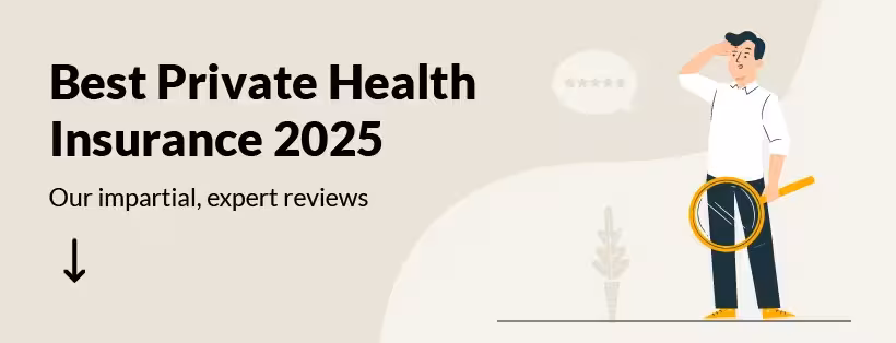 Graphic with the words "Best Private Health Insurance 2025, Our impartial, Expert Reviews" overlaid